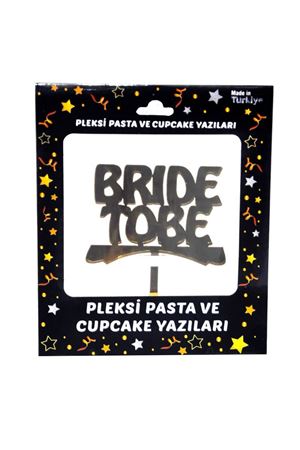 Bride To Be Pleksi Pasta Süsü Gold